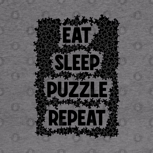 Eat Sleep Puzzle Repeat Jigsaw Pieces Puzzler Hobbyist Quote by Grandeduc